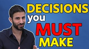 5 Life-Changing Decisions You MUST Make Today